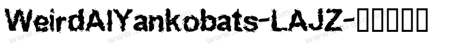 WeirdAlYankobats-LAJZ字体转换