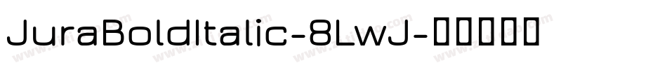JuraBoldItalic-8LwJ字体转换