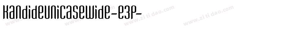KandideUnicaseWide-e3p字体转换