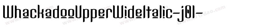 WhackadooUpperWideItalic-j0l字体转换 WhackadooUpperWideItalic-j0l字体转换
