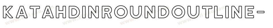katahdinRoundOutline字体转换
