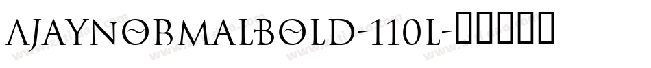 AjayNormalBold-110L字体转换