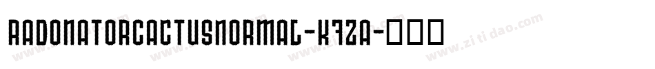 RadonatorCactusNormal-K7ZA字体转换 RadonatorCactusNormal-K7ZA字体转换