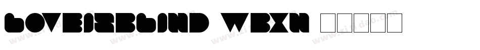 LoveIsBlind-WBXn字体转换 LoveIsBlind-WBXn字体转换