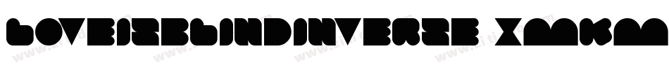 LoveIsBlindInverse-xMKm字体转换 LoveIsBlindInverse-xMKm字体转换