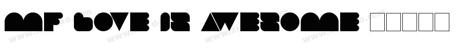 Mf-Love-Is-Awesome字体转换