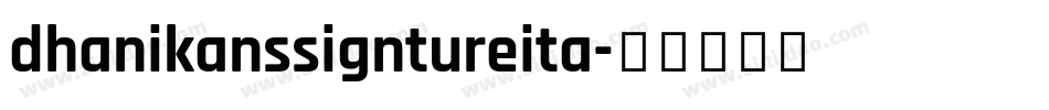 dhanikanssigntureita字体转换