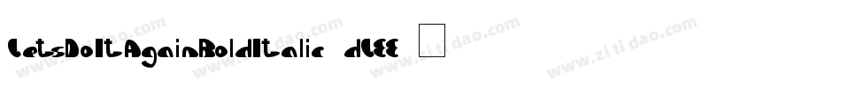 LetsDoItAgainBoldItalic-dLEE字体转换
