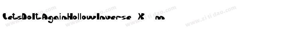 LetsDoItAgainHollowInverse-X8mj字体转换 LetsDoItAgainHollowInverse-X8mj字体转换