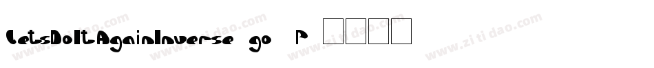LetsDoItAgainInverse-go1P字体转换