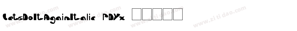 LetsDoItAgainItalic-PDYx字体转换