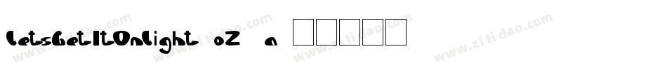 LetsGetItOnLight-oZ5a字体转换 LetsGetItOnLight-oZ5a字体转换