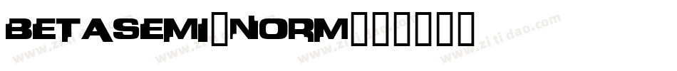 BetaSemi-Norm字体转换