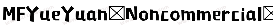 MFYueYuan_Noncommercial-Regular字体转换