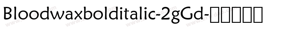 Bloodwaxbolditalic-2gGd字体转换