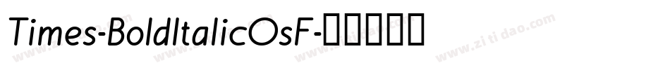 Times-BoldItalicOsF字体转换