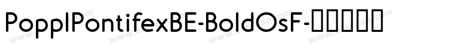 PopplPontifexBE-BoldOsF字体转换