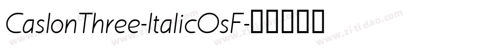 CaslonThree-ItalicOsF字体转换