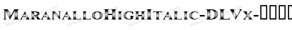 MaranalloHighItalic-DLVx字体转换