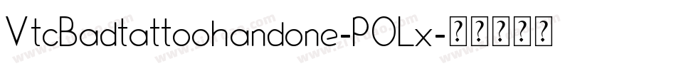 VtcBadtattoohandone-POLx字体转换