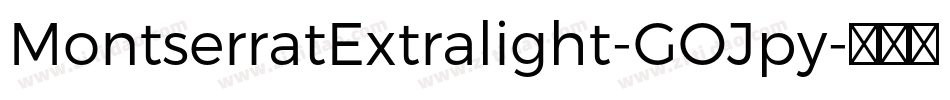 MontserratExtralight-GOJpy字体转换