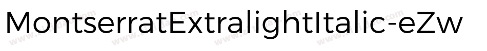 MontserratExtralightItalic-eZw6x字体转换