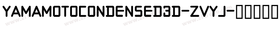 YamaMotoCondensed3D-ZvYJ字体转换