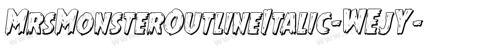 MrsMonsterOutlineItalic-WEjY字体转换 MrsMonsterOutlineItalic-WEjY字体转换