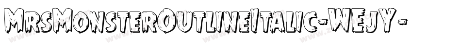 MrsMonsterOutlineItalic-WEjY字体转换 MrsMonsterOutlineItalic-WEjY字体转换