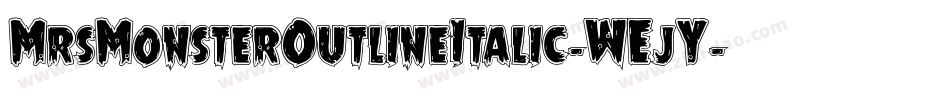MrsMonsterOutlineItalic-WEjY字体转换 MrsMonsterOutlineItalic-WEjY字体转换