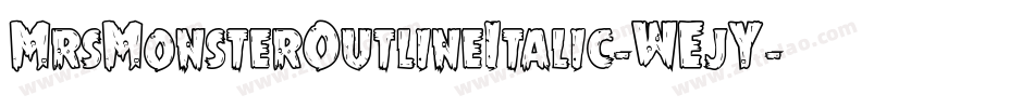 MrsMonsterOutlineItalic-WEjY字体转换 MrsMonsterOutlineItalic-WEjY字体转换