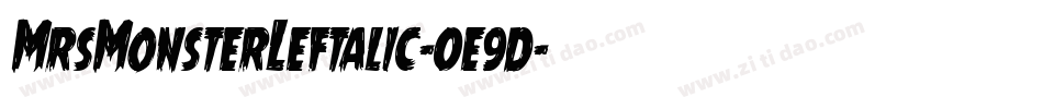 MrsMonsterLeftalic-0e9d字体转换 MrsMonsterLeftalic-0e9d字体转换