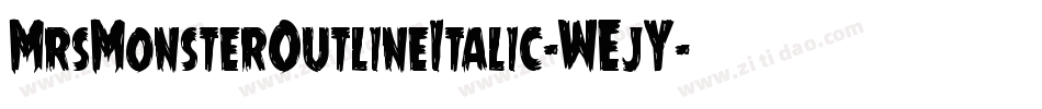 MrsMonsterOutlineItalic-WEjY字体转换 MrsMonsterOutlineItalic-WEjY字体转换
