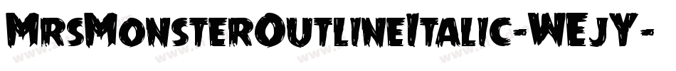 MrsMonsterOutlineItalic-WEjY字体转换 MrsMonsterOutlineItalic-WEjY字体转换