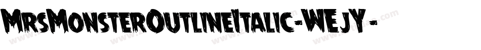 MrsMonsterOutlineItalic-WEjY字体转换 MrsMonsterOutlineItalic-WEjY字体转换
