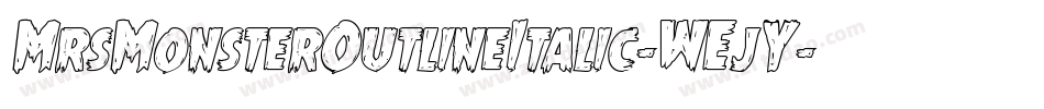 MrsMonsterOutlineItalic-WEjY字体转换 MrsMonsterOutlineItalic-WEjY字体转换