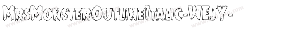 MrsMonsterOutlineItalic-WEjY字体转换 MrsMonsterOutlineItalic-WEjY字体转换