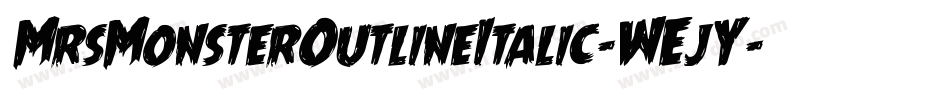 MrsMonsterOutlineItalic-WEjY字体转换 MrsMonsterOutlineItalic-WEjY字体转换