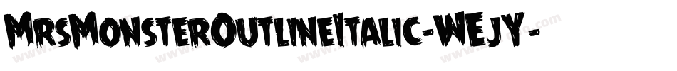 MrsMonsterOutlineItalic-WEjY字体转换 MrsMonsterOutlineItalic-WEjY字体转换