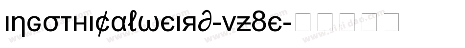 IngothicalWeird-Vz8e字体转换