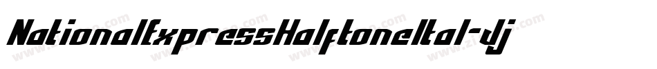 NationalExpressHalftoneItal-JjWo字体转换 NationalExpressHalftoneItal-JjWo字体转换