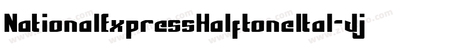 NationalExpressHalftoneItal-JjWo字体转换 NationalExpressHalftoneItal-JjWo字体转换