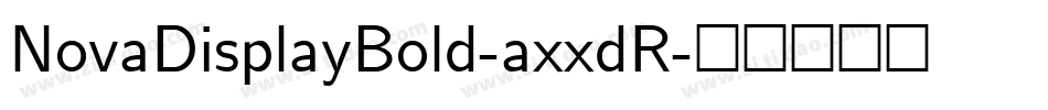 NovaDisplayBold-axxdR字体转换