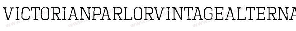 VictorianParlorVintageAlternateFree-Yoe4字体转换 VictorianParlorVintageAlternateFree-Yoe4字体转换