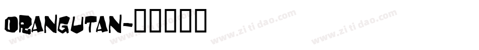 ORANGUTAN字体转换