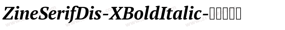 ZineSerifDis-XBoldItalic字体转换