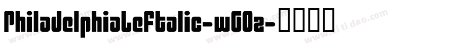 PhiladelphiaLeftalic-w6Oz字体转换