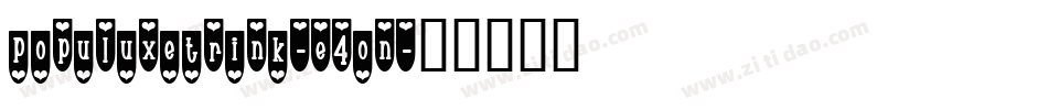 PopuluxeTrink-E4on字体转换