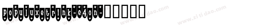 PopuluxeTrink-E4on字体转换