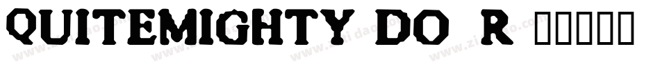 QuiteMighty-do3R字体转换 QuiteMighty-do3R字体转换